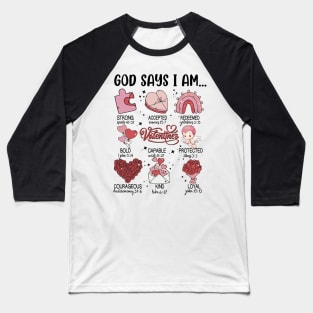 God Say I Am Valentines Baseball T-Shirt